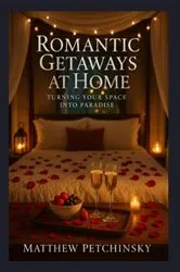 Book cover of Romantic Getaways at Home by Petchinsky
