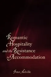 Book cover of Romantic Hospitality and the Resistance to Accommodation by Peter Melville
