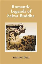 Book cover of Romantic Legends Of Sakya Buddha by Samuel Beal