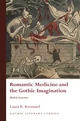 Book cover of Romantic Medicine and the Gothic Imagination by Laura R. Kremmel