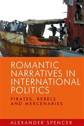 Book cover of Romantic narratives in international politics by Alexander Spencer
