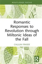 Book cover of Romantic Responses to Revolution through Miltonic Ideas of the Fall by Callum Fraser