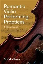 Book cover of Romantic Violin Performing Practices by David Milsom