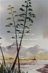Book cover of Romanticism and Aesthetic Life in Postcolonial Writing by Philip Dickinson