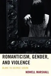 Book cover of Romanticism, Gender, and Violence by Nowell Marshall