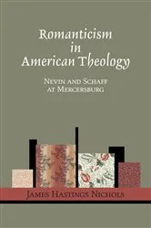 Book cover of Romanticism in American Theology by James Hastings Nichols
