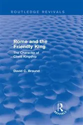 Book cover of Rome and the Friendly King (Routledge Revivals) by David Braund
