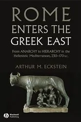 Book cover of Rome Enters the Greek East by Arthur M. Eckstein