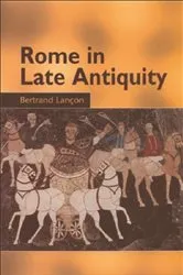 Book cover of Rome in Late Antiquity by Bertrand Lançon