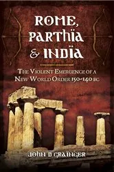 Book cover of Rome, Parthia & India by John D. Grainger