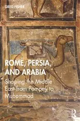 Book cover of Rome, Persia, and Arabia by Greg Fisher