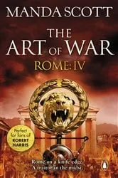 Book cover of Rome: The Art of War by Manda Scott