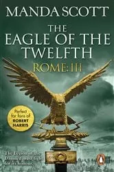 Book cover of Rome: The Eagle Of The Twelfth by Manda Scott