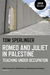 Book cover of Romeo and Juliet in Palestine by Tom Sperlinger