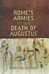Book cover of Rome's Armies to the Death of Augustus by Tony McArthur