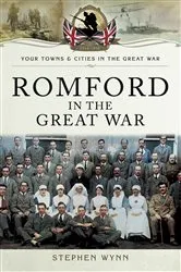 Book cover of Romford in the Great War by Stephen Wynn