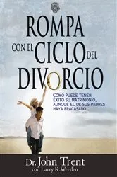 Book cover of Rompa con el ciclo del divorcio by John Trent