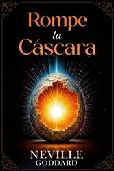 Book cover of Rompe la Cáscara - Colección Deluxe by Neville Goddard