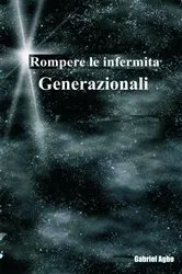 Book cover of Rompere le infermita generazionali by Gabriel Agbo