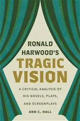 Book cover of Ronald Harwood's Tragic Vision by Ann C. Hall