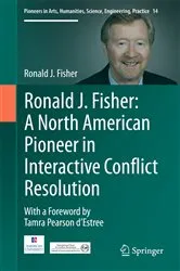 Book cover of Ronald J. Fisher: A North American Pioneer in Interactive Conflict Resolution by Ronald J. Fisher