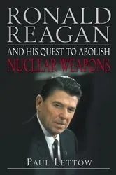 Book cover of Ronald Reagan and His Quest to Abolish Nuclear Weapons by Paul Lettow