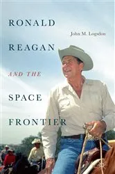 Book cover of Ronald Reagan and the Space Frontier by John M. Logsdon
