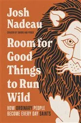 Book cover of Room for Good Things to Run Wild by Josh Nadeau