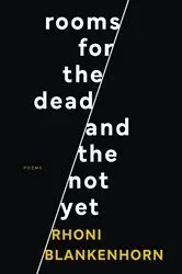 Book cover of Rooms for the Dead and the Not Yet by Rhoni Blankenhorn