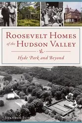Book cover of Roosevelt Homes of the Hudson Valley by Shannon Butler