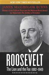 Book cover of Roosevelt: The Lion and the Fox (1882–1940) by James MacGregor Burns