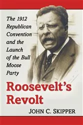 Book cover of Roosevelt's Revolt by John C. Skipper