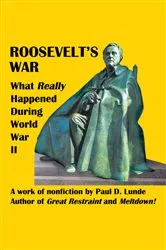 Book cover of Roosevelt's War by Paul D. Lunde