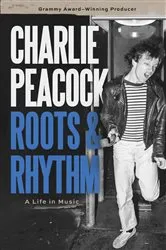Book cover of Roots and Rhythm by Charlie Peacock