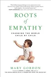 Book cover of Roots of Empathy: Changing the World Child by Child by Mary Gordon