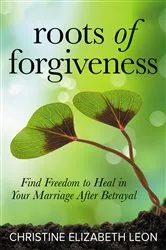 Book cover of Roots of Forgiveness by Christine Elizabeth Leon
