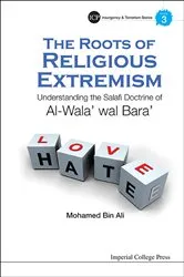 Book cover of Roots Of Religious Extremism, The: Understanding The Salafi Doctrine Of Al-wala' Wal Bara' by Mohamed Bin Ali
