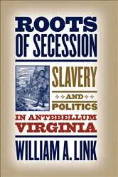 Book cover of Roots of Secession by William A. Link