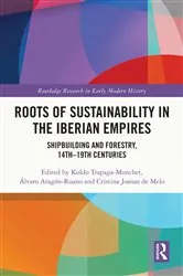 Book cover of Roots of Sustainability in the Iberian Empires by Koldo Trapaga Monchet