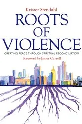 Book cover of Roots of Violence by Krister Stendahl
