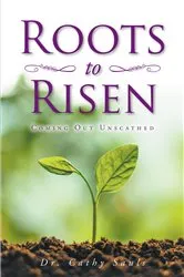 Book cover of Roots to Risen by Dr. Cathy Sauls