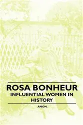 Book cover of Rosa Bonheur - Influential Women in History by Unknown