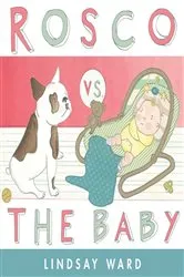 Book cover of Rosco vs. the Baby by Lindsay Ward