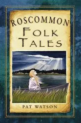 Book cover of Roscommon Folk Tales by Pat Watson