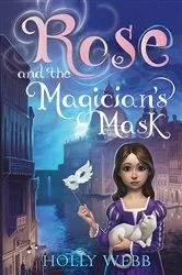 Book cover of Rose and the Magician's Mask by Holly Webb