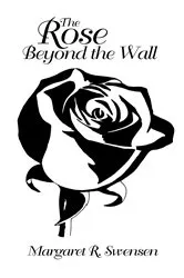 Book cover of Rose Beyond The Wall by Margaret Swensen