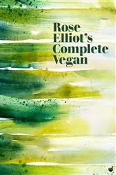 Book cover of Rose Elliot's Complete Vegan by Rose Elliot
