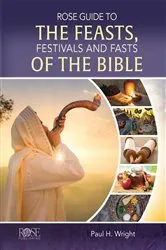 Book cover of Rose Guide to the Feasts, Festivals and Fasts of the Bible by Paul H Wright