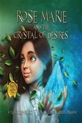 Book cover of Rose Marie and the Crystal of Desires by Jose Oldenburg