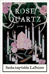 Book cover of Rose Quartz by Sasha taqwšeblu LaPointe
